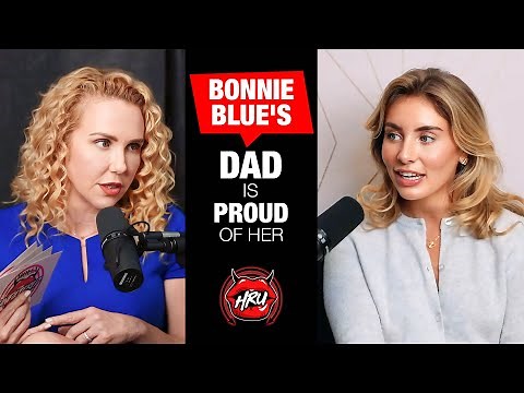 Bonnie Blue's Dad Is Proud Of Her