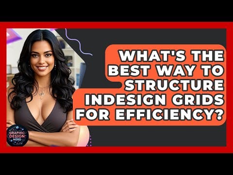 What's The Best Way To Structure InDesign Grids For Efficiency? - Graphic Design Nerd