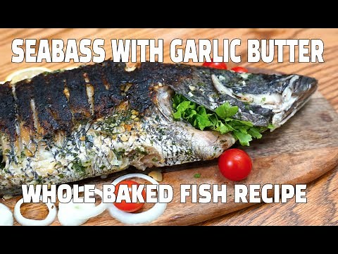 How To Cook Whole Fish - Garlic Butter Fish - Sea Bass Recipes
