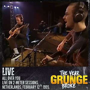 LIVE - All Over You - Live on 2-Meter Sessions, Netherlands, February 12th, 1995. | The YEAR Grunge BROKE