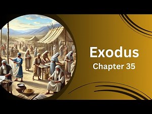 Exodus 35: What Are the Final Instructions Given to God's People? King James Bible (KJV) Audio&Text