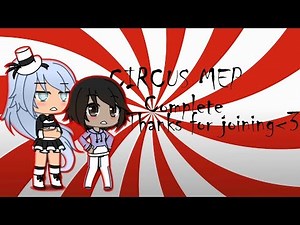 Circus || Gacha Life || COMPLETE MEP ||