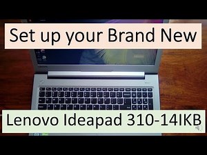 Set up your brand new Lenovo Ideapad 310-14IKB