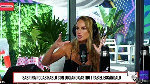 Sabrina Rojas opinó sobre el nuevo escándalo que involucrada a Luciana Castro