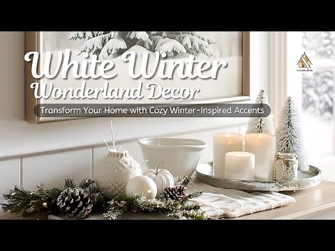 White Winter Wonderland Decor Guide: Bring the Beauty of Snowy Elegance Into Your Home