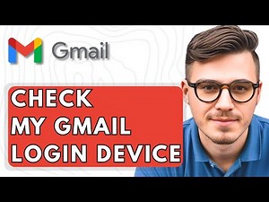 How To Check My Gmail Login Device [2025 Guide]