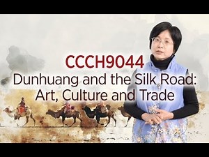 CCCH9044 Dunhuang and the Silk Road: Art, Culture and Trade