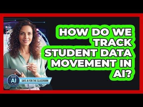 How Do We Track Student Data Movement In AI?