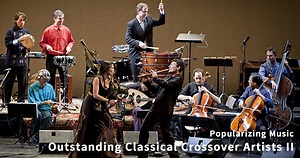 Popularizing Music—Outstanding Classical Crossover Artists II