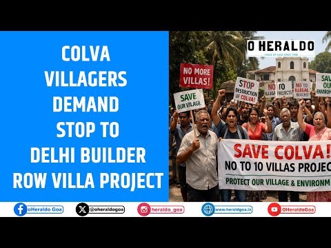 Colva villagers demand stop to Delhi Builder row villa project