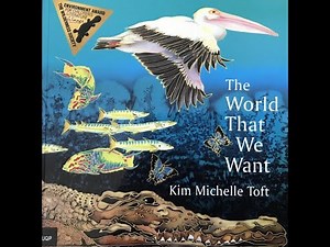 The World That We Want With Sound read-a-loud. Written and illustrated by Kim Michelle Toft.