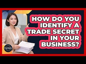 How Do You Identify A Trade Secret In Your Business? - Business Law Pros
