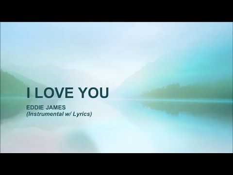 I LOVE YOU by Eddie James- Instrumental w/Lyrics