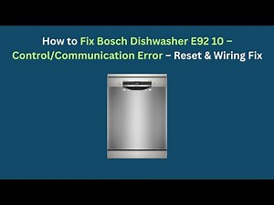How to Fix Bosch Dishwasher E92 10 – Control/Communication Error – Reset & Wiring Fix