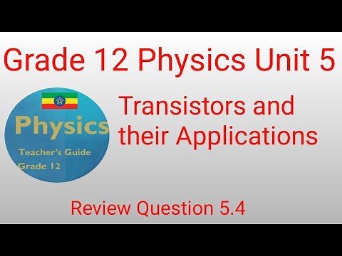 Ethiopian Education Grade 12 Physics Unit 5 Basics of Electronics part 3 Transistors and their Appli