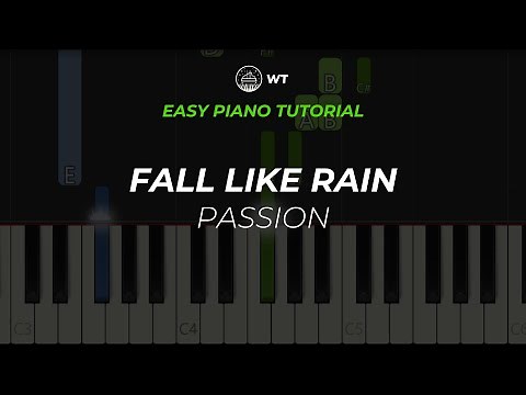 Fall Like Rain (Passion) | EASY Piano Tutorial by WT