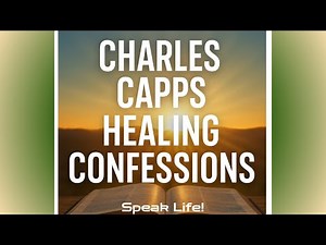 Charles Capps | Powerful Daily Healing Confessions