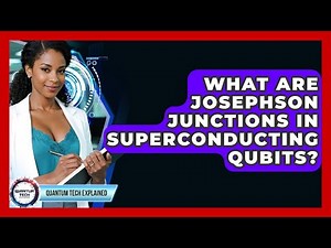 What Are Josephson Junctions In Superconducting Qubits? - Quantum Tech Explained