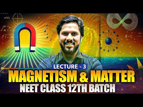 Lecture - 3 | Magnetism & Matter | NEET Class 12th Physics | Saurabh Sir