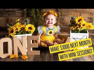 MAKE $1000 NEXT MONTH WITH MINI SESSIONS! - Professional Photography Tips