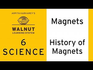 History of Magnets - Fun with Magnets - CBSE Class 6 Science Video Lecture