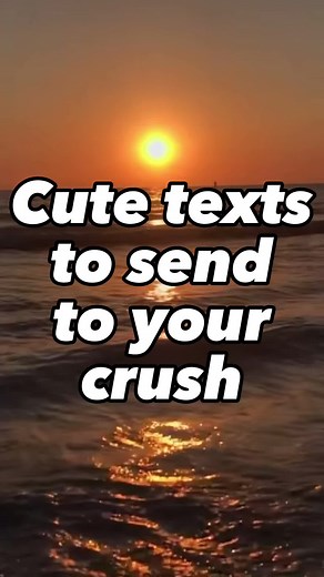 Sweet and Cute Text Messages to Send to Your Crush