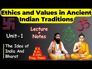 Lecture Unit - 1 | The Idea of India and Bharat | Ethics & Values in Ancient Indian Traditions (VAC)
