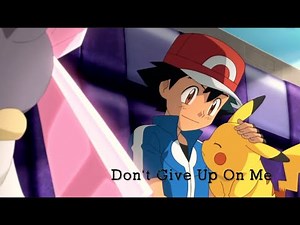 Don't Give Up On Me - Pokémon AMV | Ash and Pikachu (friendship)