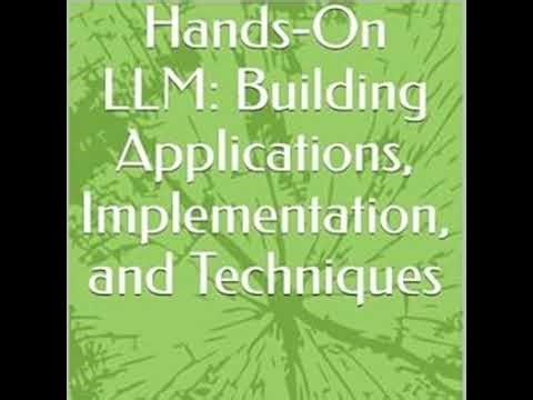 Hands-On LLM: Building Applications, Implementation, and Techniques