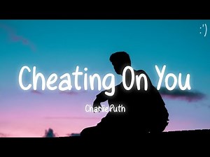 Charlie Puth - Cheating On You (Lyrics)