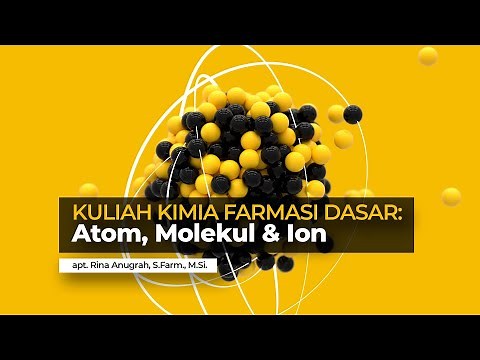 Kuliah Kimia Farmasi Dasar: Atom, Molekul, Ion