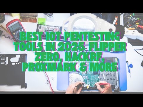 Best IoT Pentesting Tools in 2025: Flipper Zero, HackRF, Proxmark & More