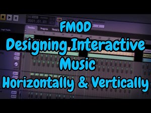 FMOD | Designing Interactive Music | Vertical & Horizontal Sequencing