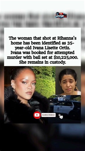 Rihanna Home Shooter Identified: Ivana Ortiz Faces Attempted Murder, Bail Set at $10.2M #Justice