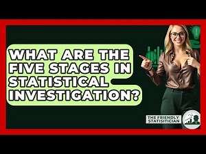 What Are The Five Stages In Statistical Investigation? - The Friendly Statistician
