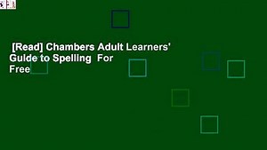 [Read] Chambers Adult Learners' Guide to Spelling  For Free