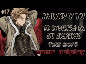 🧡Hawks y Tú🧡 ||TE ENCIERRA EN SU ARMARIO|| +1.7 [1/2] (ONE-SHOT) ♡ASMR Rolplay Español♡