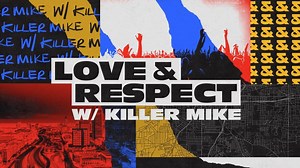 Love & Respect with Killer Mike