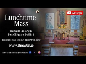 Lunchtime Catholic Mass - Live Stream From St Martin Apostolate Dublin, Ireland
