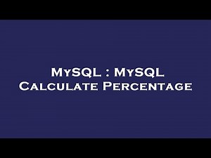MySQL : MySQL Calculate Percentage