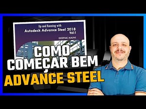9 PASSOS PARA COMEÇAR BEM COM ADVANCE STEEL | ADVANCE STEEL TUTORIAL
