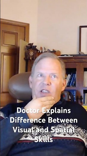 Doctor Explains Difference Between Visual and Spatial Skills