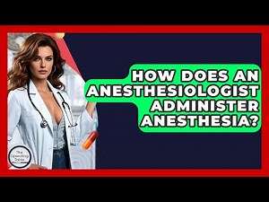 How Does An Anesthesiologist Administer Anesthesia? - The Operating Table