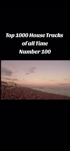 Top 1000 House Tracks of All Time - Number 100
