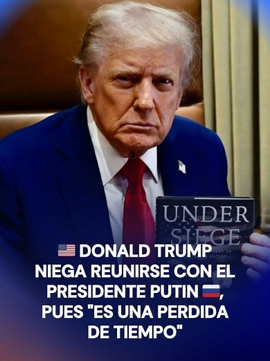 Donald Trump niega reunirse con el presidente Putin, pues