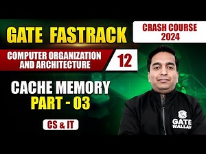 Computer Organization & Architecture 12 | Cache Memory Part - 03 | CS & IT | GATE 2024 Crash Course