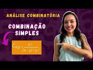 ANÁLISE COMBINATÓRIA: aprenda agora quando usar COMBINAÇÃO SIMPLES