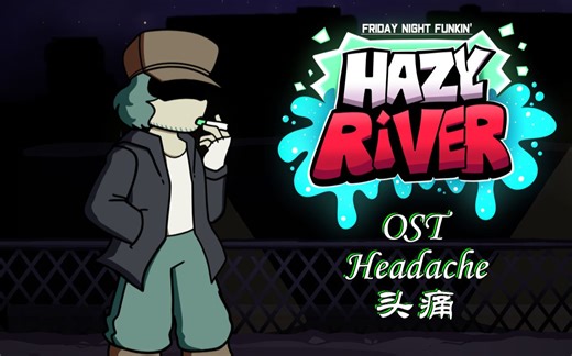 头痛（周年混音）- Headache - FNF Mod 迷雾之河：挣扎之烟OST