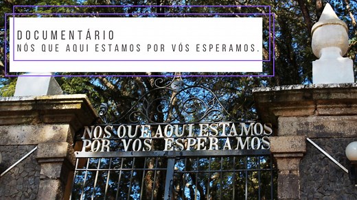 Nós que aqui estamos por vós esperamos