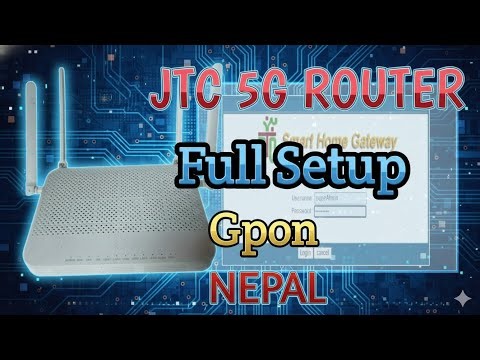 JTC 5G Router Setup: घरमै आफैं यसरी गर्नुहोस फुल सेटअप (GPON Net) 2025
